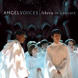 Angel Voices: Libera in Concert - 2007 • Álbum
