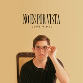 No Es Por Vista - Lupo Vidal
