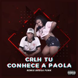 Crlh Tú Conhece a Paola (Remix Brega Funk) - 2019 • Sencillo/EP