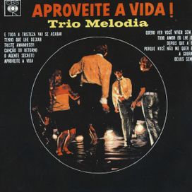 Aproveite A Vida! - Trio Melodia