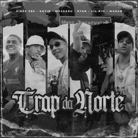 Trap da Norte (part. Massaru, Aires 085, Kayin, Lil Kid e Mukab) - 2022 • Single/EP