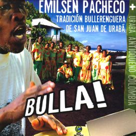 Bulla! - Emilsen Pacheco y Tradición Bullerenguera de San Juan de Urabá
