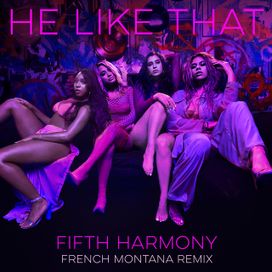 He Like That (French Montana Remix) - 2017 • Sencillo/EP