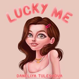 Lucky Me (Radio Edit) - Daneliya Tuleshova
