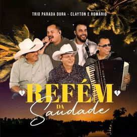 Refém da Saudade (part. Clayton &amp; Romário) - 2023 • Single/EP