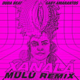 Xanalá (Mulú Remix) - 2020 • Single/EP