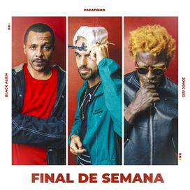 Final de Semana (part. Papatinho e Black Alien) - 2021 • Sencillo/EP