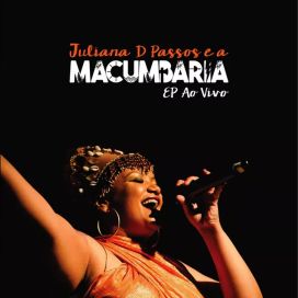 Juliana D Passos e a Macumbaria (Ao Vivo) - 2015 • Sencillo/EP