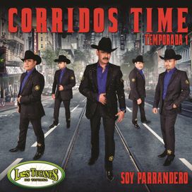 Corridos Time Temporada 1 Soy Parrandero - 2014 • Álbum