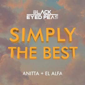 SIMPLY THE BEST (feat. Black Eyed Peas &amp; El Alfa) - 2022 • Sencillo/EP