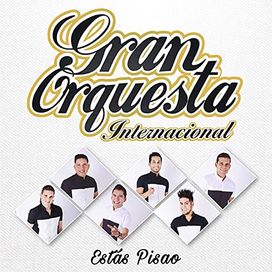 Estas Pisao - Gran Orquesta Internacional