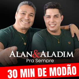 Alan e Aladim Pra Sempre (30 Minutos de Modão) - 2023 • Álbum