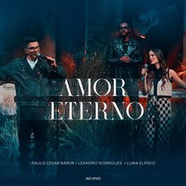 Amor Eterno (part. Leandro Rodrigues e Luma Elpídio) - 2024 • Sencillo/EP