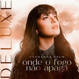 Onde o Fogo Não Apaga (Deluxe) - 2023 • Álbum