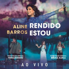 Rendido Estou (part. Aline Barros e Bruna Karla) - 2015 • Single/EP