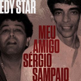 Meu Amigo Sérgio Sampaio - Edy Star
