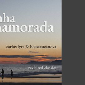 Minha Namorada (Revisited Classics Carlos Lyra &amp; Bossacucanova) - 2021 • Sencillo/EP