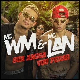 Sua Amiga Eu Vou Pegar - 2017 • Sencillo/EP
