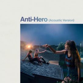 Anti-Hero (Acoustic Version) - 2022 • Single/EP
