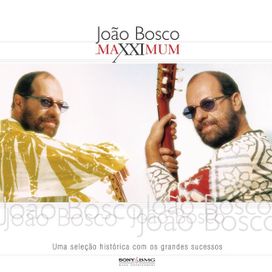 Maxximum: João Bosco - 2005 • Recopilación