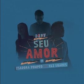 Seu Amor (part. DJ PV e Eli Soares) - 2018 • Sencillo/EP