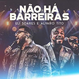 Não Ha Barreiras (part. Eli Soares) ao Vivo - 2020 • Single/EP