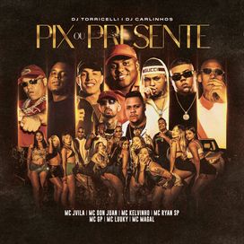 Pix Ou Presente? (part. MC GP, MC Don Juan, MC Kelvinho, MC LUUKY, MC Magal e MC Ryan SP) - 2024 • Sencillo/EP