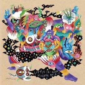 Machine Dreams - Little Dragon