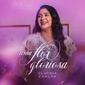 Uma Flor Gloriosa - 2024 • Single/EP