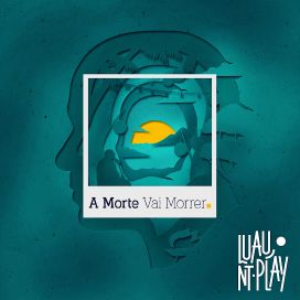 A Morte Vai Morrer (Luau NT Play) - 2024 • Single/EP