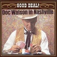 Good Deal! Doc Watson In Nashville - 1968 • Álbum