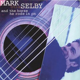 Mark Otis Selby... And The Horse He Rode In On - Mark Selby