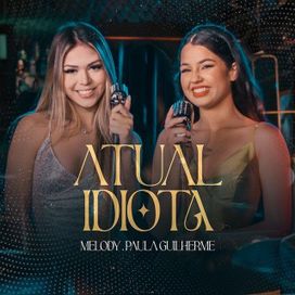 Atual Idiota (part. Paula Guilherme) - 2023 • Single/EP