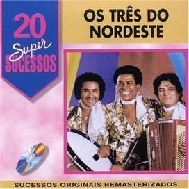 20 Supersucessos - Os Três Do Nordeste - 1998 • Álbum