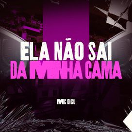 Ela Não Sai da Minha Cama  - 2024 • Sencillo/EP