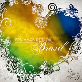 Por Amor de Ti, Oh Brasil - Diante do Trono 9 (Ao Vivo) - 2006 • Álbum