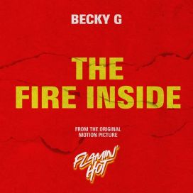 The Fire Inside (From The Original Motion Picture "Flamin' Hot")  - 2023 • Sencillo/EP