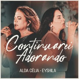 Continuarei Adorando (Ao Vivo) (part. Eyshila) - 2026 • Single/EP