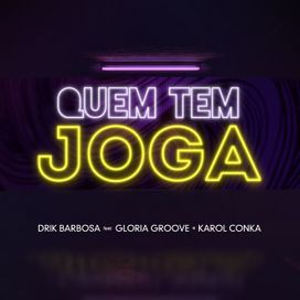 Quem Tem Joga (part. Gloria Groove e Drik Barbosa) - 2019 • Single/EP