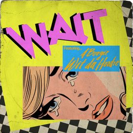 Wait (feat. A Boogie Wit da Hoodie) - 2018 • Single/EP