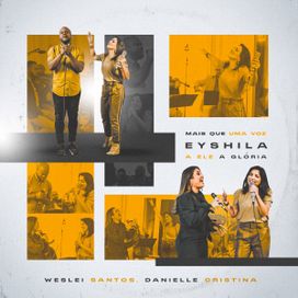 Mais Que Uma Voz / A Ele a Glória (part. Weslei Santos e Danielle Cristina) - 2021 • Sencillo/EP