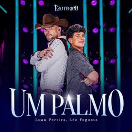 UM PALMO (part. Luan Pereira) (Ao Vivo)  - 2024 • Single/EP