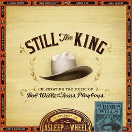 Still The King: Celebrating The Music Of Bob Wills And His Texas Playboys - 2015 • Álbum