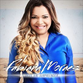 Deus Vai Te Surpreender - Fabiana Moraes