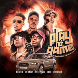 Play No Game (part. MC Kelvinho, DJ Oreia, MC Marks e MC Kako) - 2021 • Single/EP