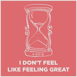 I Don't Feel Like Feeling Great - 2021 • Single/EP