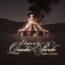El Que Se La Queda Pierde (part. Luck Ra) - KHEA