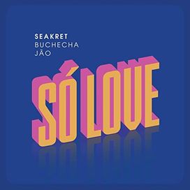 Só Love (part. Seakret e Buchecha) - 2017 • Single/EP
