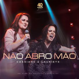 Não Abro Mão (part. Cassiane) (Ao Vivo) - 2023 • Sencillo/EP