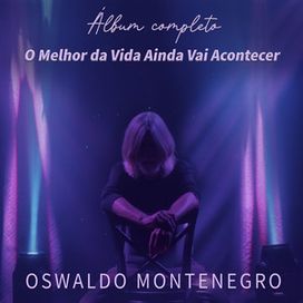 O Melhor da Vida Ainda Vai Acontecer (Álbum Completo) - 2025 • Álbum